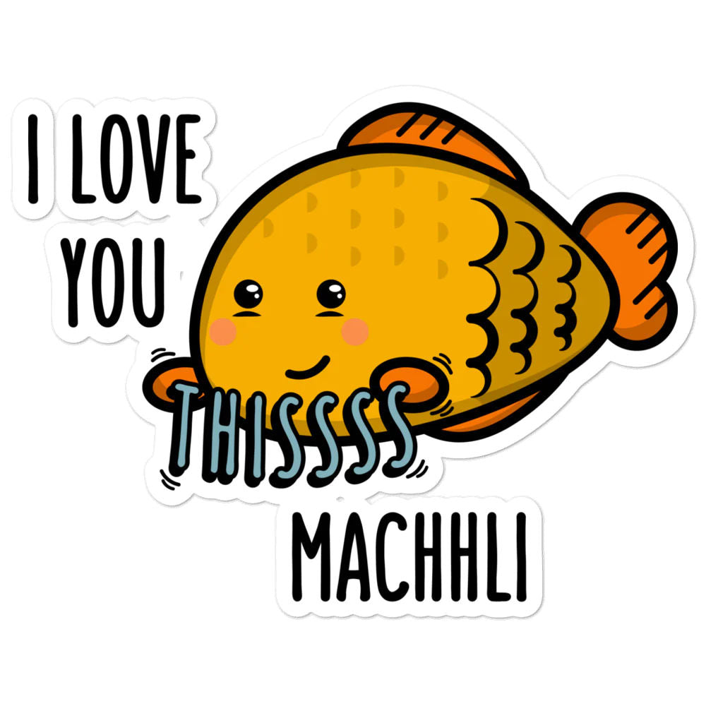 I love you this Machhli - Sticker