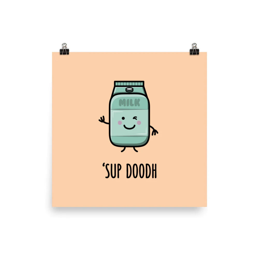 'Sup Doodh - Matte Print